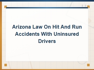Arizona Hit and Run Laws for Uninsured Drivers
