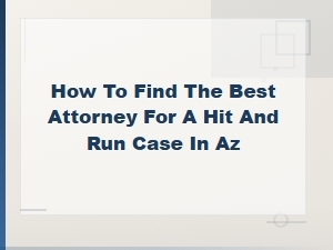 How to Find a Hit and Run Attorney in Arizona