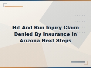 Hit and Run Injury Claim Denied in Arizona? Next Steps