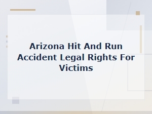 Legal Steps for Arizona Hit and Run Accident Victims